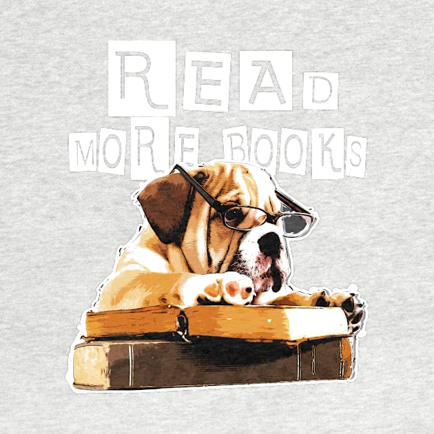 Dog Read More Books - Bookish Puppy  Funny Gift for Dog Lovers by Essinet